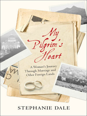 cover image of My Pilgrim's Heart: a Woman's Journey Through Marriage and Other Foreign Lands